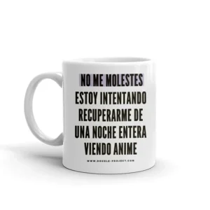 Taza No me molestes me estoy recuperando de una noche viendo anime - Double Project