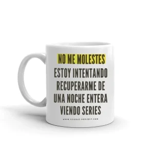 Taza no me molestes me estoy recuperando de una noche viendo series - Double Project